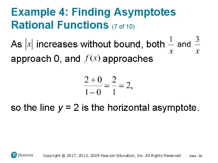 Example 4: Finding Asymptotes Rational Functions (7 of 10) As increases without bound, both