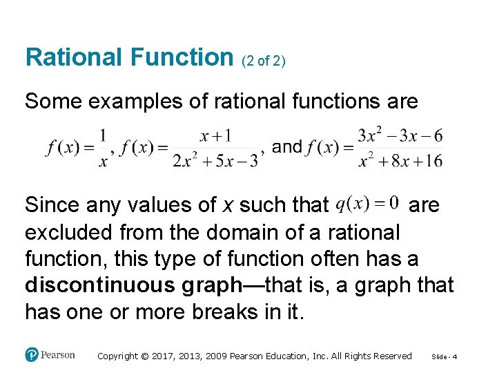 Rational Function (2 of 2) Some examples of rational functions are Since any values