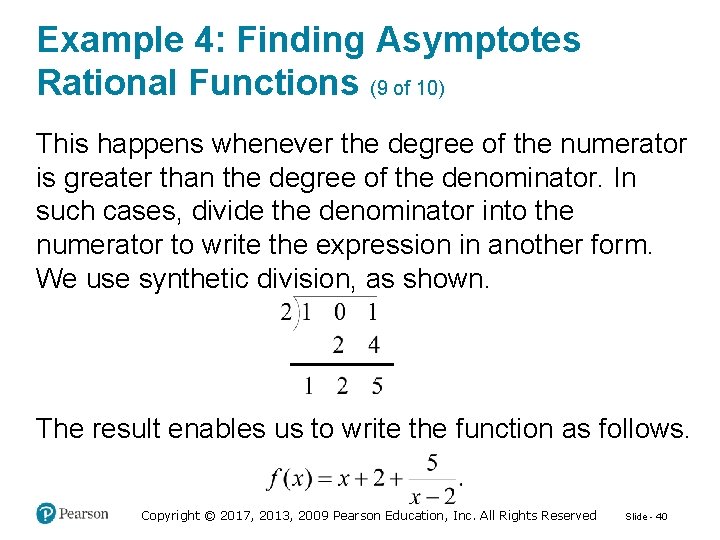 Example 4: Finding Asymptotes Rational Functions (9 of 10) This happens whenever the degree