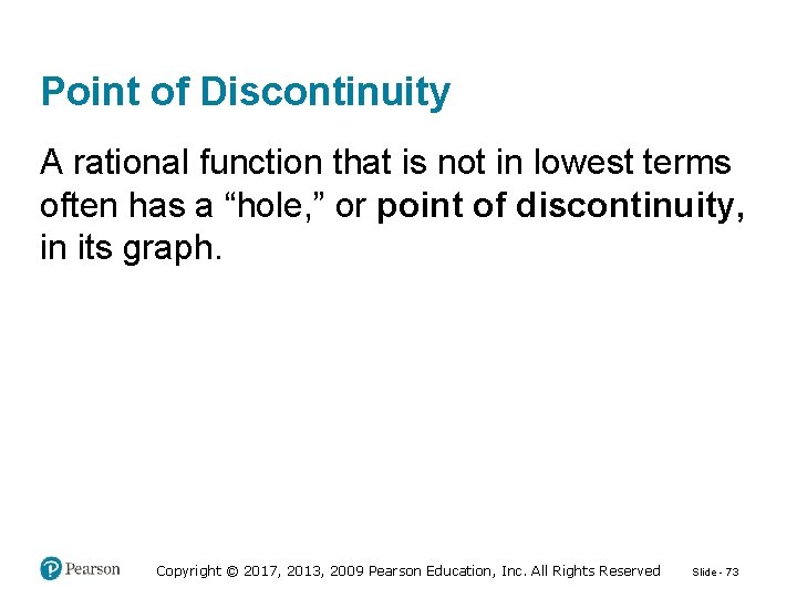 Point of Discontinuity A rational function that is not in lowest terms often has