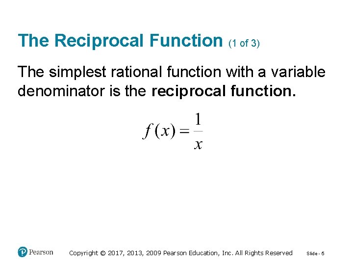 The Reciprocal Function (1 of 3) The simplest rational function with a variable denominator