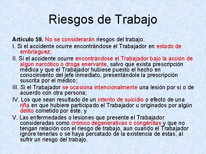 Riesgos de Trabajo Artículo 59. No se considerarán riesgos del trabajo: I. Si el