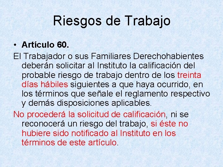 Riesgos de Trabajo • Artículo 60. El Trabajador o sus Familiares Derechohabientes deberán solicitar