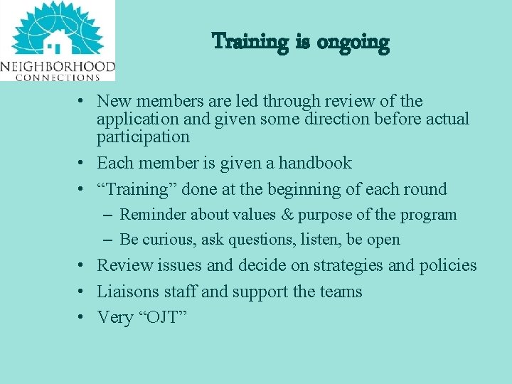 Training is ongoing • New members are led through review of the application and