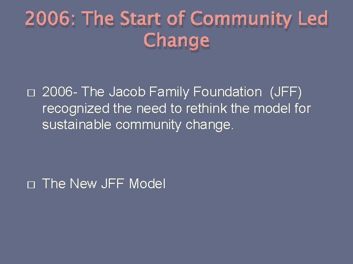 2006: The Start of Community Led Change � 2006 - The Jacob Family Foundation