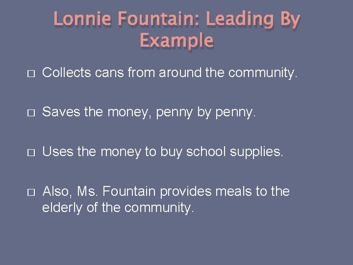 Lonnie Fountain: Leading By Example � Collects cans from around the community. � Saves
