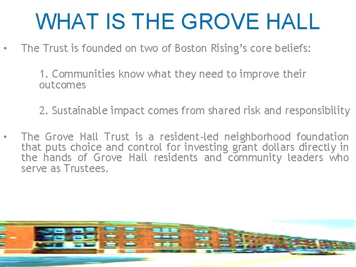 WHAT IS THE GROVE HALL • The Trust is founded on two of Boston