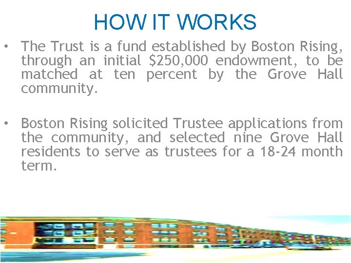 HOW IT WORKS • The Trust is a fund established by Boston Rising, through