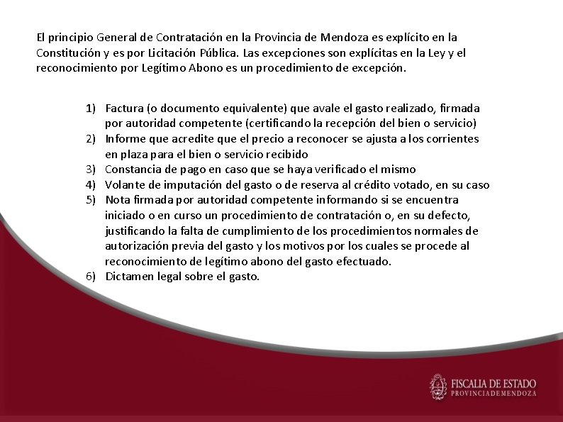 El principio General de Contratación en la Provincia de Mendoza es explícito en la