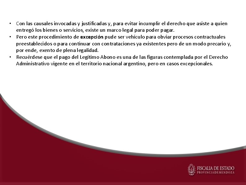  • Con las causales invocadas y justificadas y, para evitar incumplir el derecho