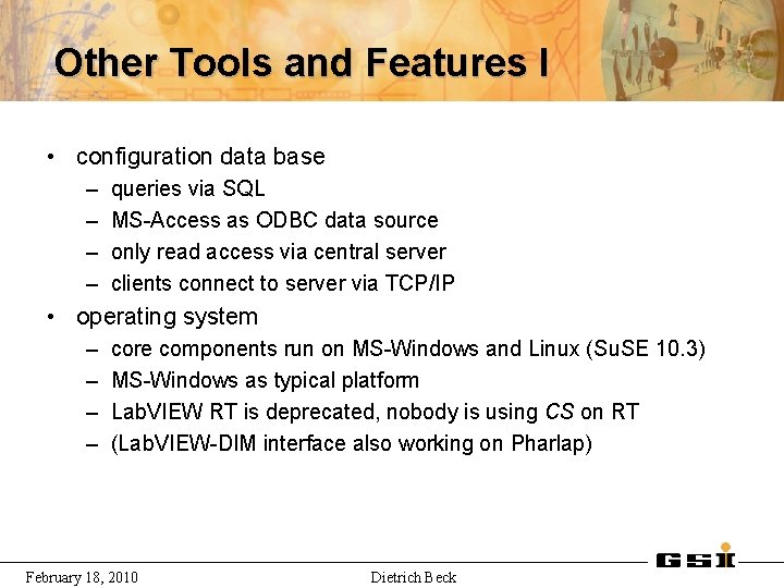 Other Tools and Features I • configuration data base – – queries via SQL