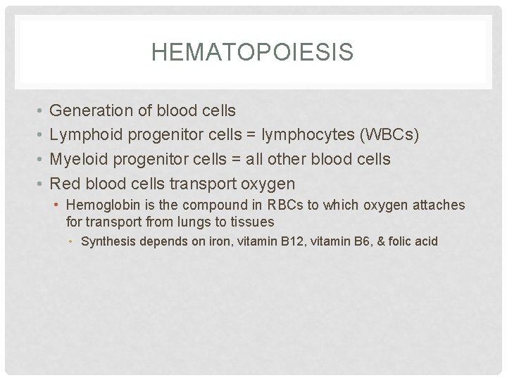 HEMATOPOIESIS • • Generation of blood cells Lymphoid progenitor cells = lymphocytes (WBCs) Myeloid