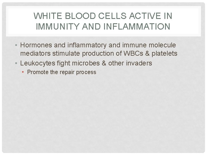 WHITE BLOOD CELLS ACTIVE IN IMMUNITY AND INFLAMMATION • Hormones and inflammatory and immune