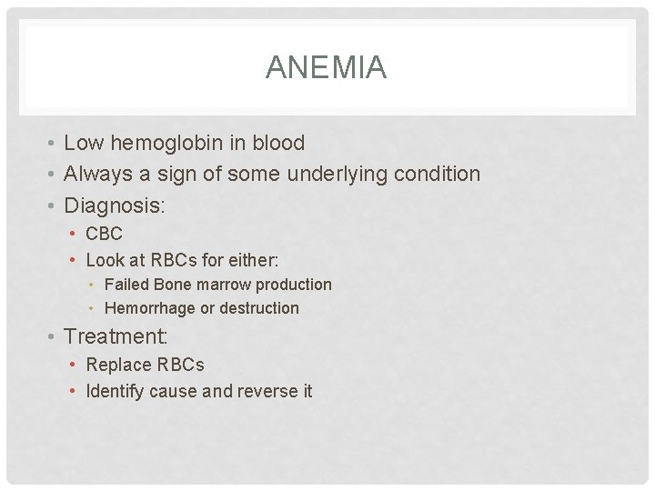 ANEMIA • Low hemoglobin in blood • Always a sign of some underlying condition
