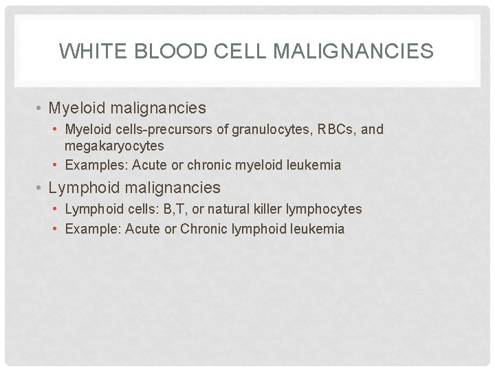 WHITE BLOOD CELL MALIGNANCIES • Myeloid malignancies • Myeloid cells-precursors of granulocytes, RBCs, and