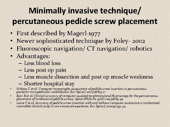 Minimally invasive technique/ percutaneous pedicle screw placement • • First described by Magerl-1977 Newer