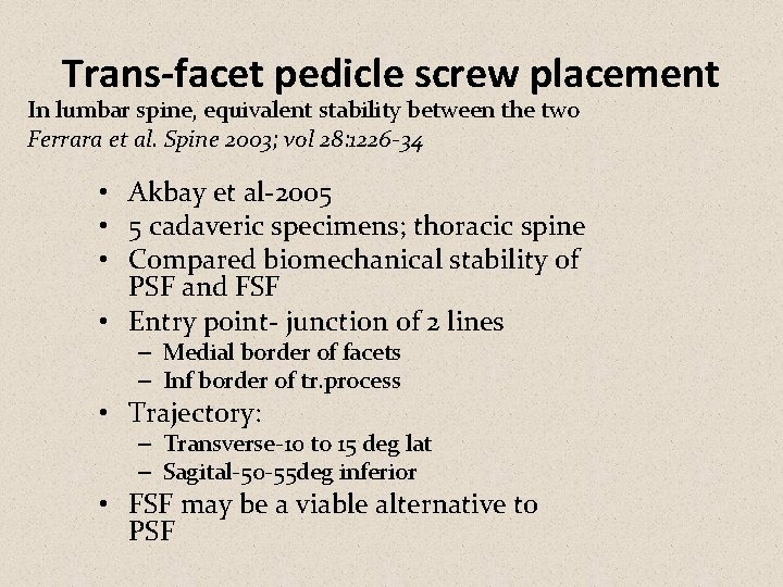 Trans-facet pedicle screw placement In lumbar spine, equivalent stability between the two Ferrara et