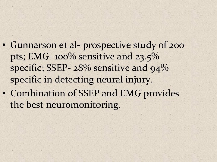  • Gunnarson et al- prospective study of 200 pts; EMG- 100% sensitive and