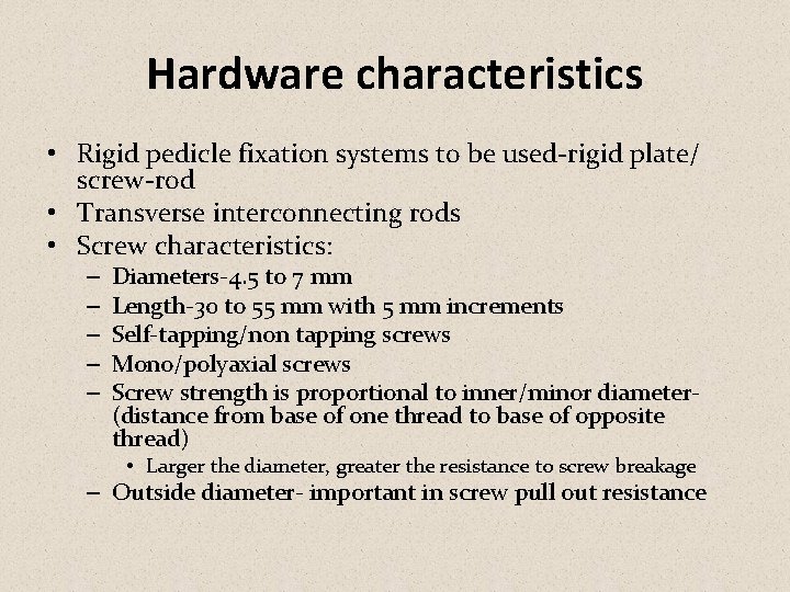 Hardware characteristics • Rigid pedicle fixation systems to be used-rigid plate/ screw-rod • Transverse