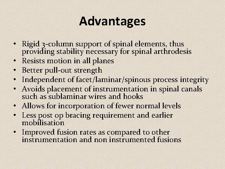 Advantages • Rigid 3 -column support of spinal elements, thus providing stability necessary for