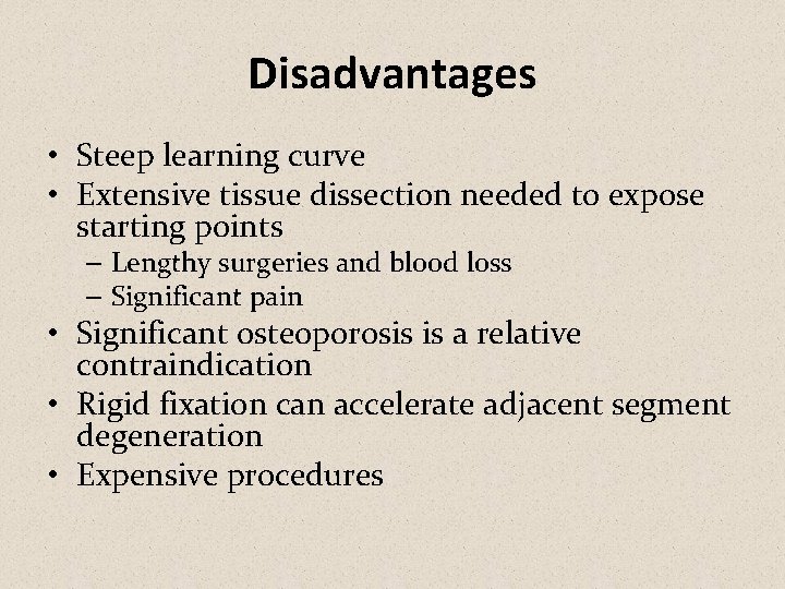 Disadvantages • Steep learning curve • Extensive tissue dissection needed to expose starting points