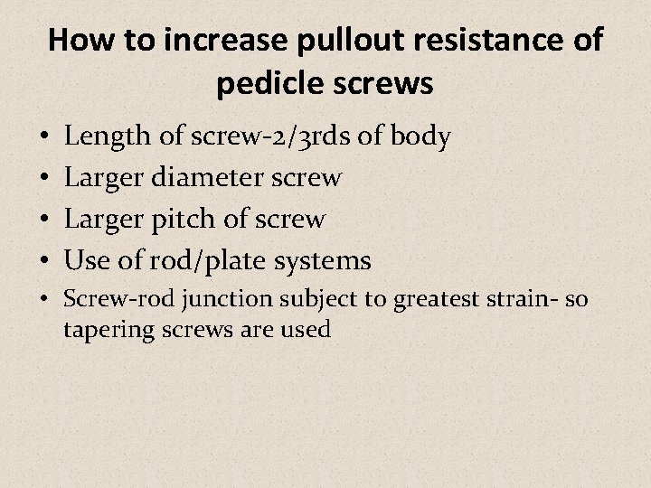 How to increase pullout resistance of pedicle screws • • Length of screw-2/3 rds