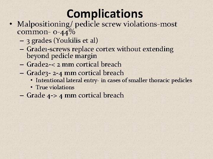 Complications • Malpositioning/ pedicle screw violations-most common- 0 -44% – 3 grades (Youkilis et