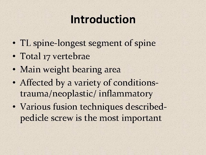 Introduction TL spine-longest segment of spine Total 17 vertebrae Main weight bearing area Affected