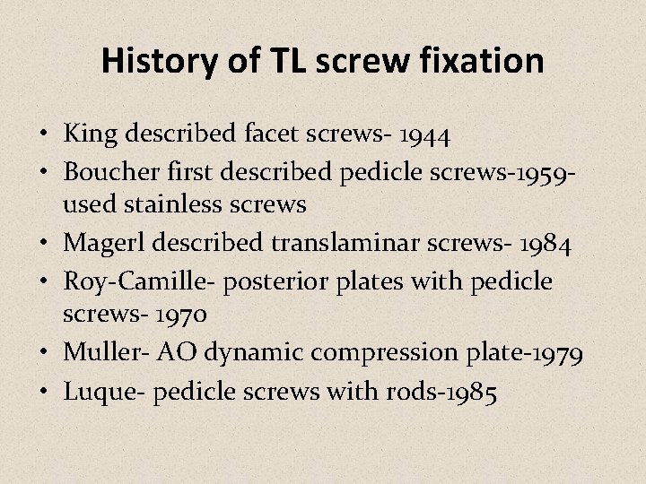 History of TL screw fixation • King described facet screws- 1944 • Boucher first