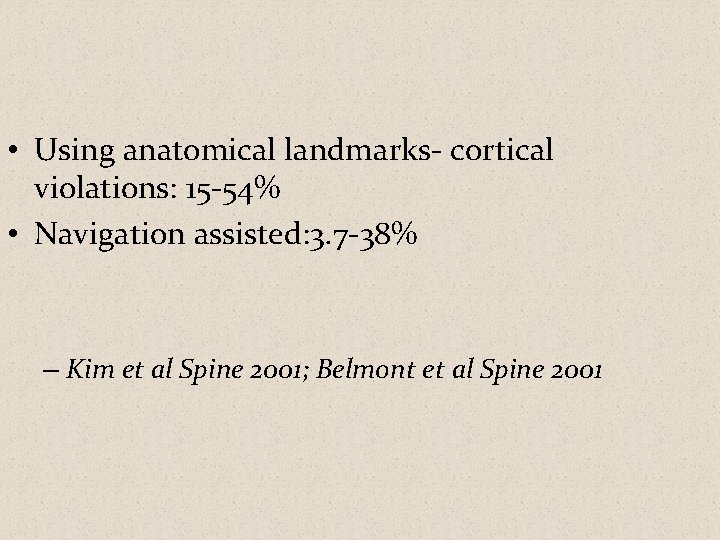  • Using anatomical landmarks- cortical violations: 15 -54% • Navigation assisted: 3. 7