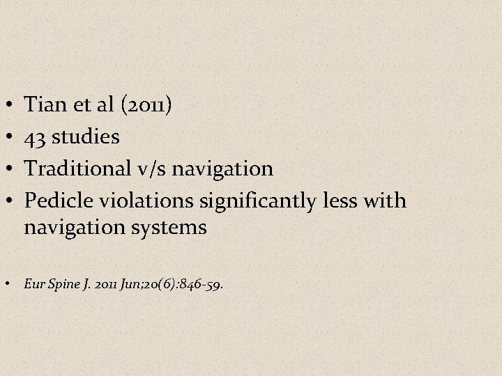  • • Tian et al (2011) 43 studies Traditional v/s navigation Pedicle violations