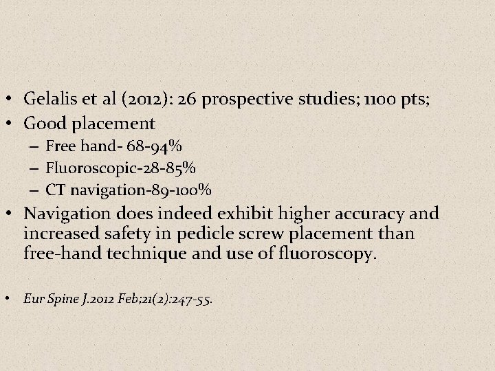  • Gelalis et al (2012): 26 prospective studies; 1100 pts; • Good placement