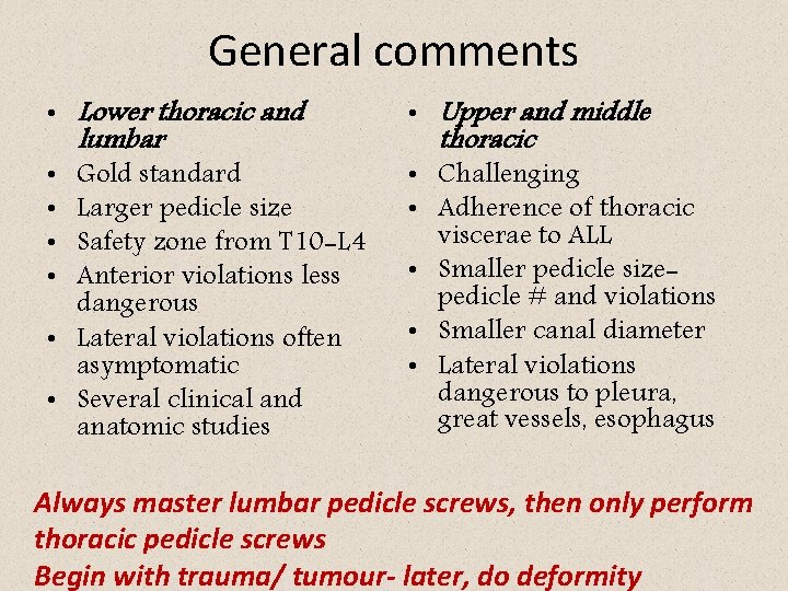 General comments • Lower thoracic and lumbar • Gold standard • Larger pedicle size
