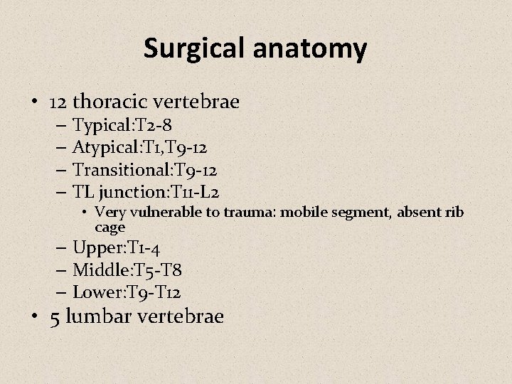 Surgical anatomy • 12 thoracic vertebrae – Typical: T 2 -8 – Atypical: T