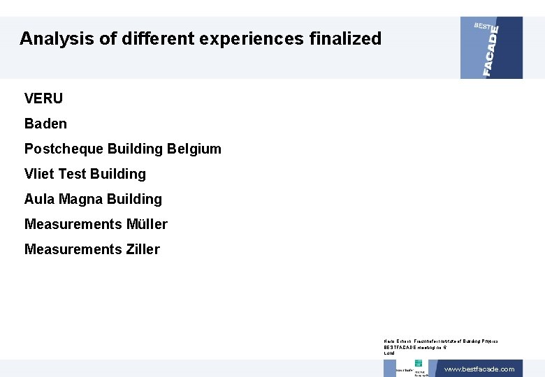 Analysis of different experiences finalized VERU Baden Postcheque Building Belgium Vliet Test Building Aula