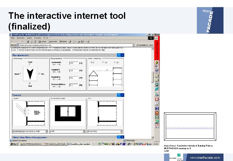 The interactive internet tool (finalized) E: HansFassadenauslegungstoolindex. html Hans Erhorn, Fraunhofer Institute of Building