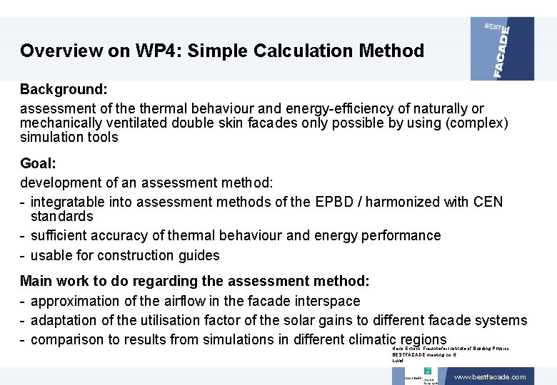 Overview on WP 4: Simple Calculation Method Background: assessment of thermal behaviour and energy-efficiency