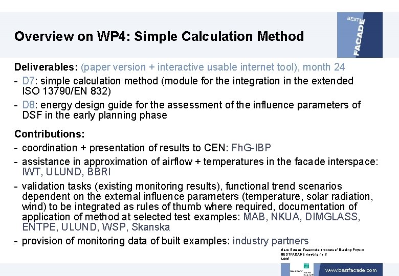 Overview on WP 4: Simple Calculation Method Deliverables: (paper version + interactive usable internet