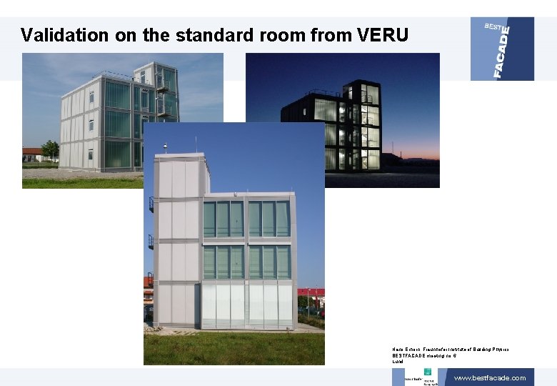 Validation on the standard room from VERU Hans Erhorn, Fraunhofer Institute of Building Physics