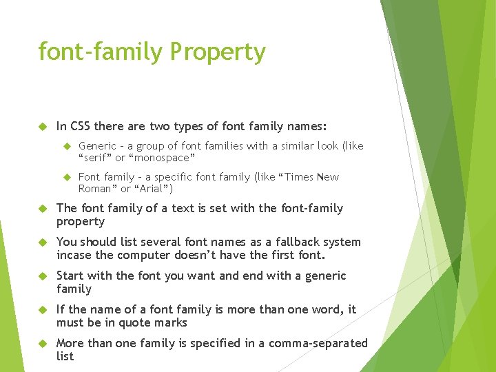 font-family Property In CSS there are two types of font family names: Generic –