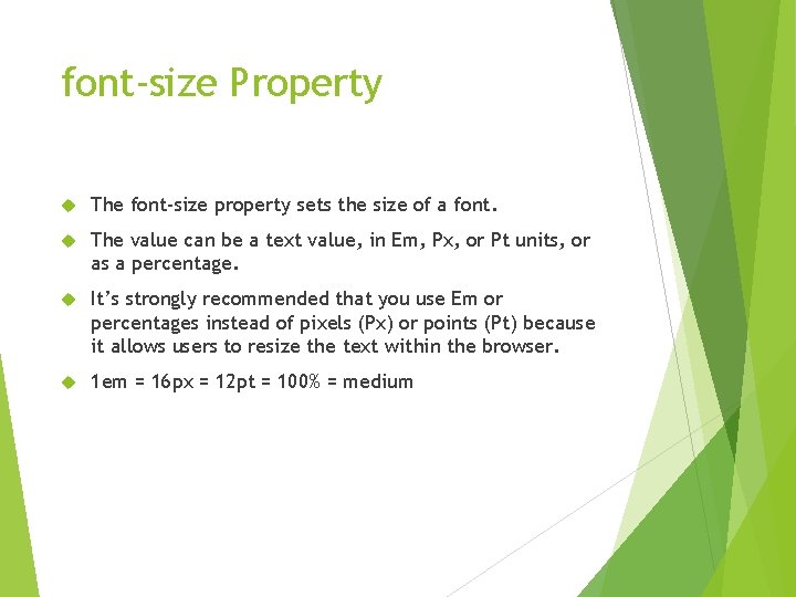 font-size Property The font-size property sets the size of a font. The value can