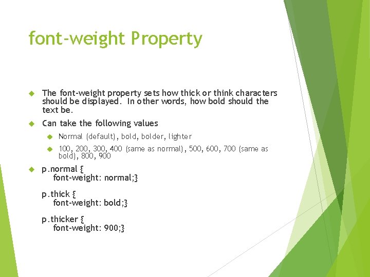 font-weight Property The font-weight property sets how thick or think characters should be displayed.