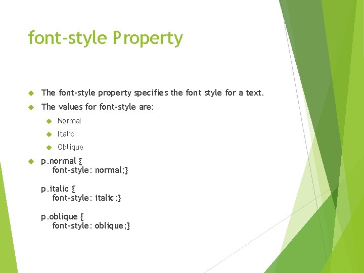 font-style Property The font-style property specifies the font style for a text. The values