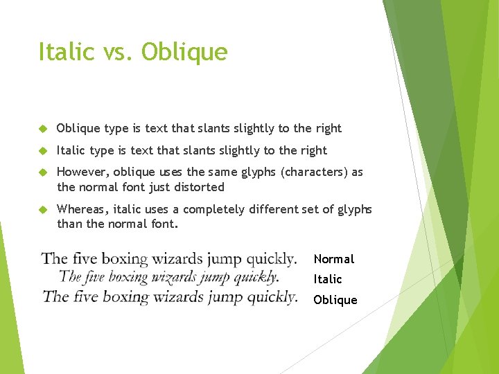 Italic vs. Oblique type is text that slants slightly to the right Italic type