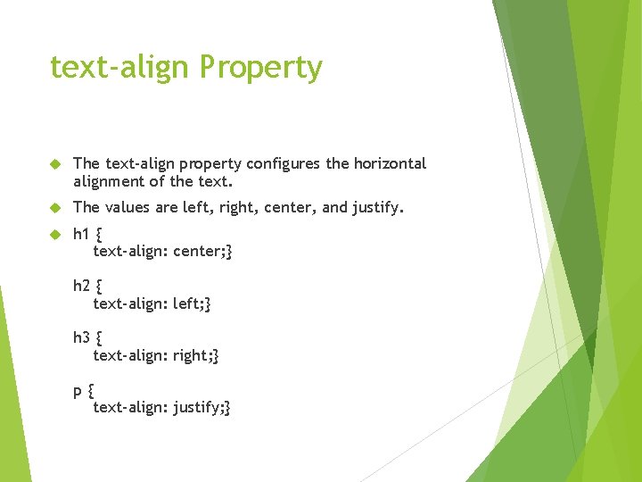 text-align Property The text-align property configures the horizontal alignment of the text. The values