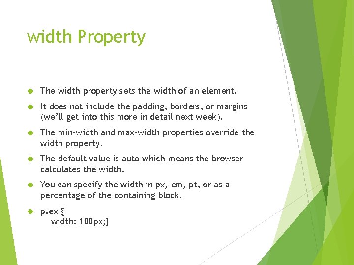 width Property The width property sets the width of an element. It does not