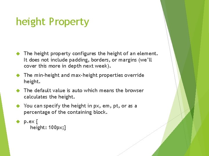 height Property The height property configures the height of an element. It does not