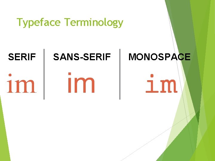 Typeface Terminology SERIF SANS-SERIF MONOSPACE 