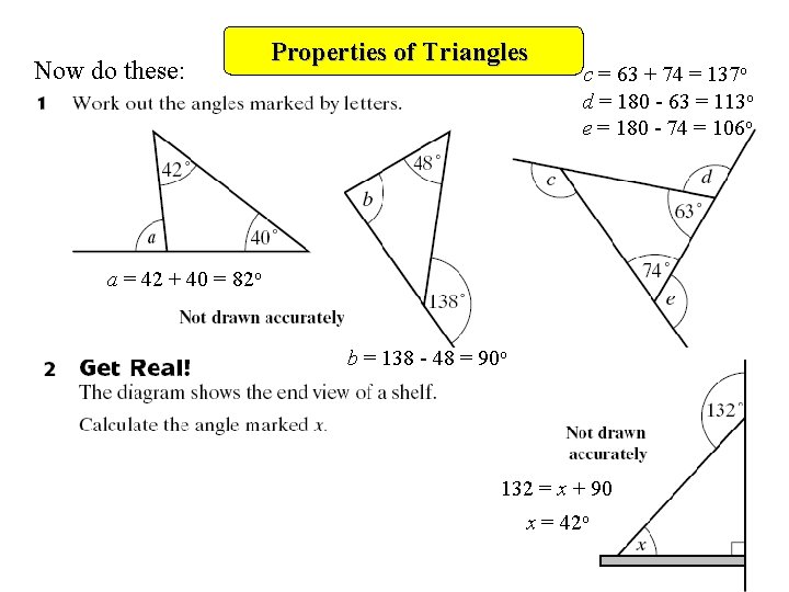Now do these: Properties of Triangles c = 63 + 74 = 137 o