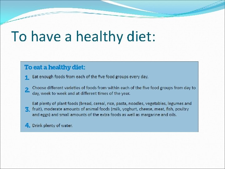 To have a healthy diet: 